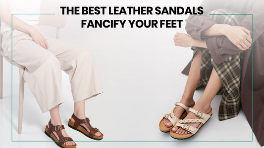 The Best Leather Sandals Fancify Your Feet