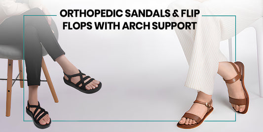 Orthopedic Sandals & Flip Flops with Arch Support